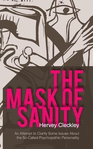The Mask of Sanity: An Attempt to Clarify Some Issues about the So-Called Psychopathic Personality  by Hervey Cleckley at Abbey's Bookshop, 