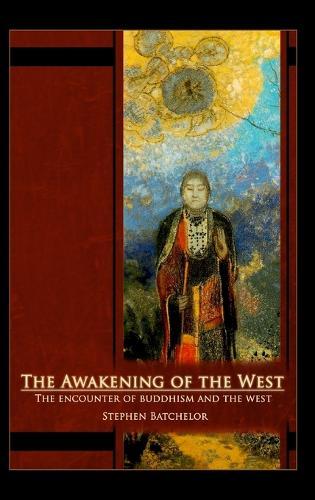The Awakening of the West: The Encounter of Buddhism and Western Culture  by Stephen Batchelor at Abbey's Bookshop, 