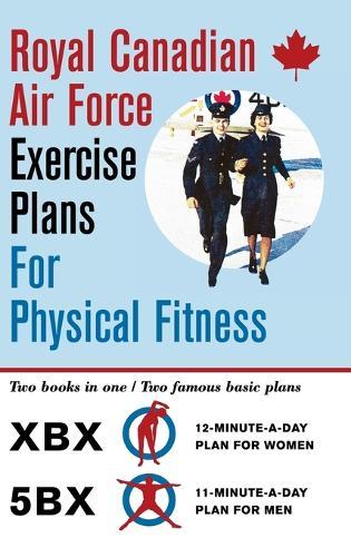 Royal Canadian Air Force Exercise Plans for Physical Fitness: Two Books in One / Two Famous Basic Plans (The XBX Plan for Women, the 5BX Plan for Men)  by Royal Canadian Air Force at Abbey's Bookshop, 