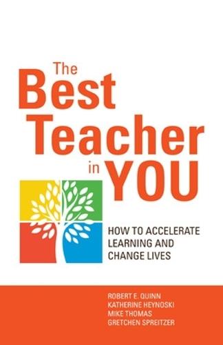 The Best Teacher in You: Thrive on Tensions, Accelerate Learning, and Change Lives  by Robert E. Quinn at Abbey's Bookshop, 