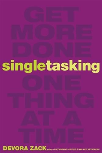 Singletasking: Get More Done-One Thing at a Time  by Devora Zack at Abbey's Bookshop, 