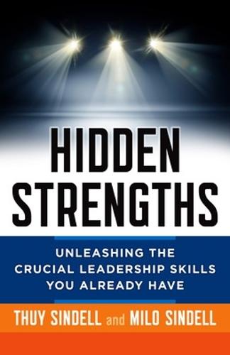 Hidden Strengths: Unleashing the Crucial Leadership Skills You Already Have  by Milo Sindell at Abbey's Bookshop, 