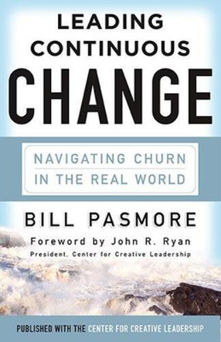 Leading Continuous Change: Navigating Churn in the Real World  by Bill Pasmore at Abbey's Bookshop, 