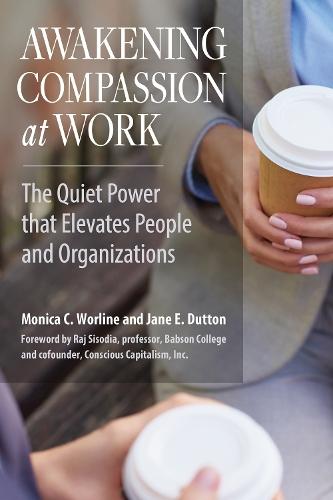 Awakening Compassion at Work: The Quiet Power that Elevates People and Organizations  by WORLINE at Abbey's Bookshop, 