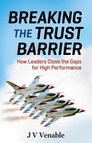 Breaking the Trust Barrier: How Leaders Close the Gaps for High Performance  by VENABLE at Abbey's Bookshop, 