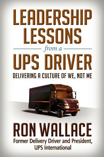 Leadership Lessons from a UPS Driver: Delivering a Culture of We, Not Me  by WALLACE at Abbey's Bookshop, 