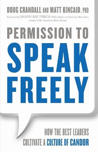 Permission to Speak Freely: How the Best Leaders Cultivate a Culture of Candor  by KINCAID at Abbey's Bookshop, 