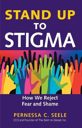 Stand Up to Stigma: How We Reject Fear and Shame  by Pernessa C. Seele at Abbey's Bookshop, 