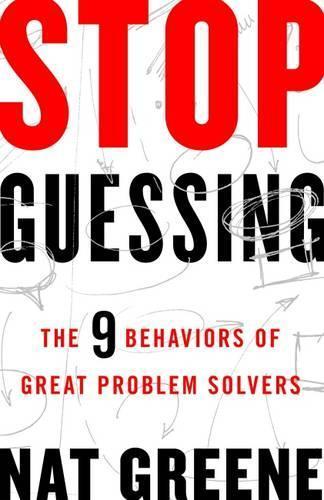 Stop Guessing: The 9 Behaviors of Great Problem Solvers  by GREENE at Abbey's Bookshop, 