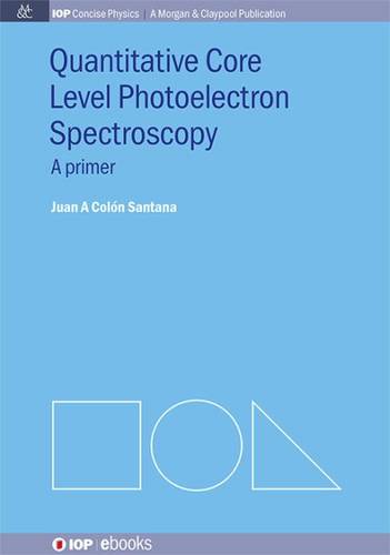Quantitative Core Level Photoelectron Spectroscopy  by Juan A Colón Santana at Abbey's Bookshop, 