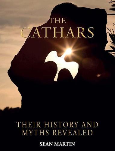 The Cathars: Their History and Myths Revealed  by Sean Martin at Abbey's Bookshop, 