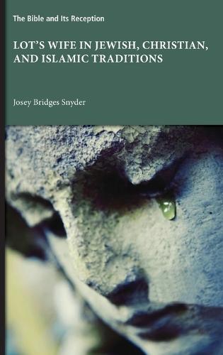 Lot's Wife in Jewish, Christian, and Islamic Traditions  by Josey Bridges Snyder at Abbey's Bookshop, 