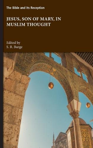 Jesus, Son of Mary, in Muslim Thought  by S R Burge at Abbey's Bookshop, 