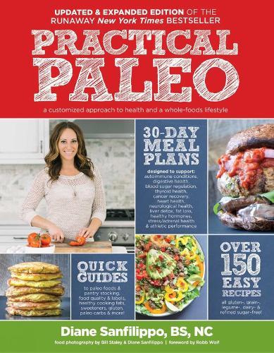 Practical Paleo, 2nd Edition (Updated and Expanded): A Customized Approach to Health and a Whole-Foods Lifestyle  by Diane Sanfilippo at Abbey's Bookshop, 