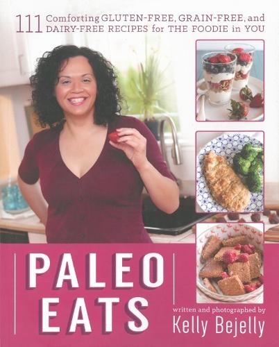 Paleo Eats: 111 Comforting Gluten-Free, Grain-Free, and Dairy-Free Recipes for the Foodie in You  by Kelly Bejelly at Abbey's Bookshop, 