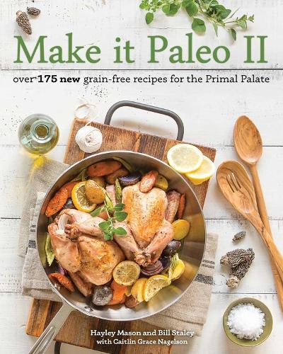 Make it Paleo II: Over 175 New Grain-Free Recipes for the Primal Palate  by Hayley Mason at Abbey's Bookshop, 