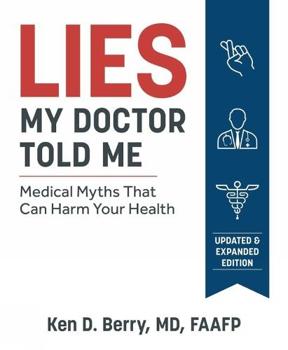 Lies My Doctor Told Me: Medical Myths That Can Harm Your Health  by Ken Berry at Abbey's Bookshop, 