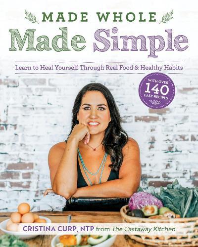 Made Whole Made Simple: Learn to Heal Yourself Through Real Food & Healthy Habits  by Cristina Curp at Abbey's Bookshop, 