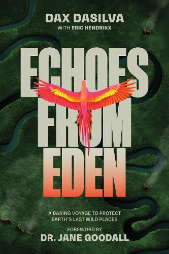 Echoes from Eden: A Daring Voyage to Protect Earth's Last Wild Places  by Dax Dasilva at Abbey's Bookshop, 