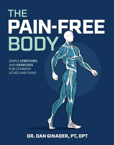 The Pain-Free Body: Simple Stretches and Exercises for Common Aches and Pains  by Daniel Ginader at Abbey's Bookshop, 