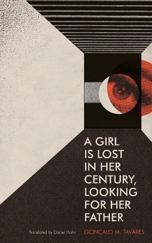 A Girl is Lost in Her Century, Looking For Her Father  by Goncalo M. Tavares at Abbey's Bookshop, 