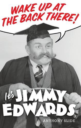 Wake Up At The Back There: It's Jimmy Edwards (hardback)