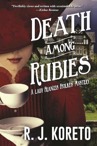 Death Among Rubies: A Lady Frances Ffolkes Mystery  by R. J. Koreto at Abbey's Bookshop, 