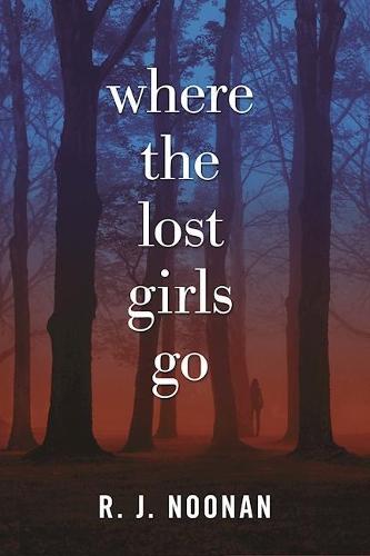 Where the Lost Girls Go: A Laura Mori Mystery  by R. J. Noonan at Abbey's Bookshop, 