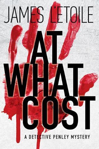 At What Cost: A Detective Penley Mystery  by James L'etoile at Abbey's Bookshop, 