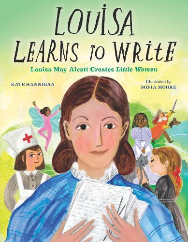 Louisa Learns to Write: Louisa May Alcott Creates Little Women  by Kate Hannigan at Abbey's Bookshop, 