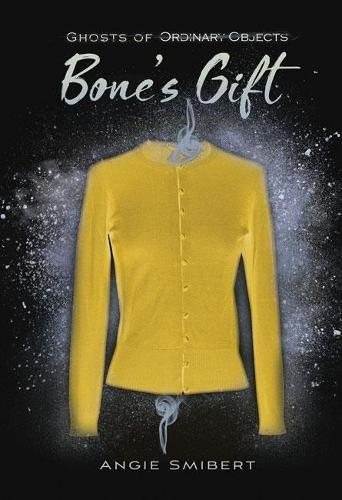 Bone's Gift  by Angie Smibert at Abbey's Bookshop, 