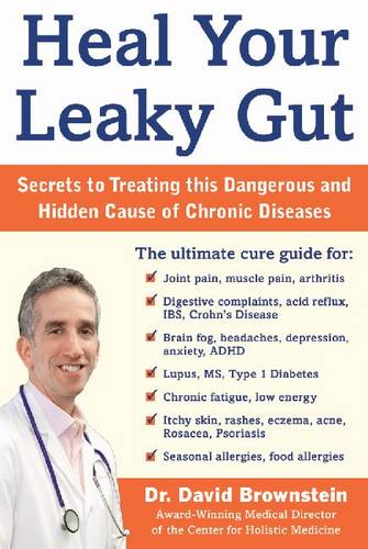Heal Your Leaky Gut: The Hidden Cause of Many Chronic Diseases  by Dr. David Brownstein at Abbey's Bookshop, 