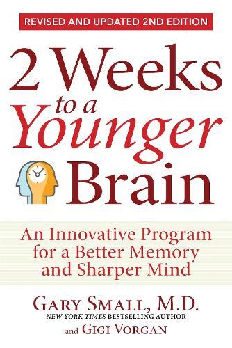 2 Weeks To A Younger Brain: An Innovative Program for a Better Memory and Sharper Mind REVISED & UPDATED 2ND EDITION  by Gary Small at Abbey's Bookshop, 