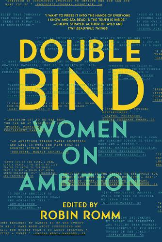 Double Bind: Women on Ambition  by Robin Romm (Warren Wilson College) at Abbey's Bookshop, 