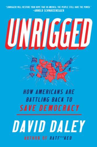 Unrigged: How Americans Are Battling Back to Save Democracy  by David Daley at Abbey's Bookshop, 