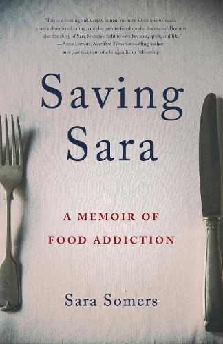Saving Sara: A Memoir of Food Addiction  by Sara Somers at Abbey's Bookshop, 