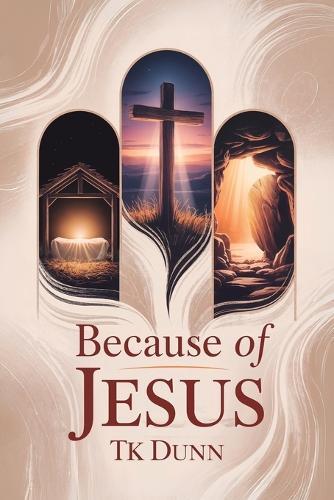 ... Because of Jesus  by Tk Dunn at Abbey's Bookshop, 
