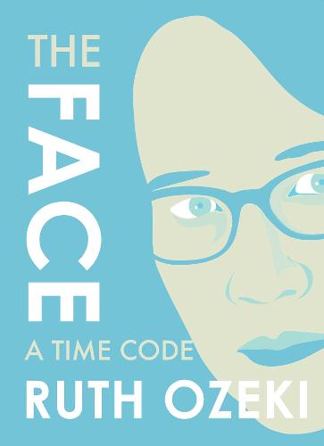 The Face: A Time Code  by Ruth Ozeki at Abbey's Bookshop, 