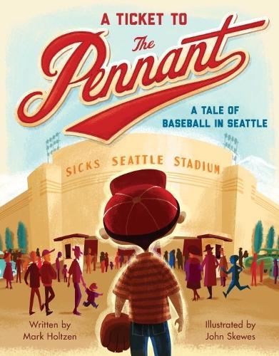 A Ticket to the Pennant: A Tale of Baseball in Seattle  by Mark Holtzen at Abbey's Bookshop, 