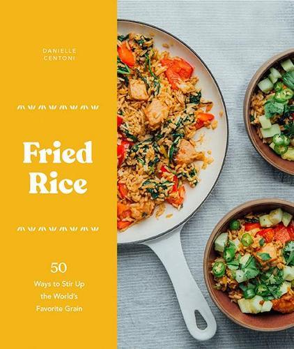 Fried Rice: 50 Ways to Stir Up the World's Favorite Grain  by Danielle Centoni at Abbey's Bookshop, 