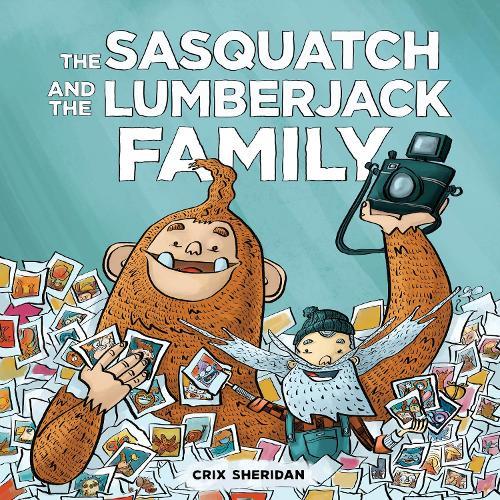 Sasquatch and the Lumberjack, The: Family  by Crix Sheridan at Abbey's Bookshop, 