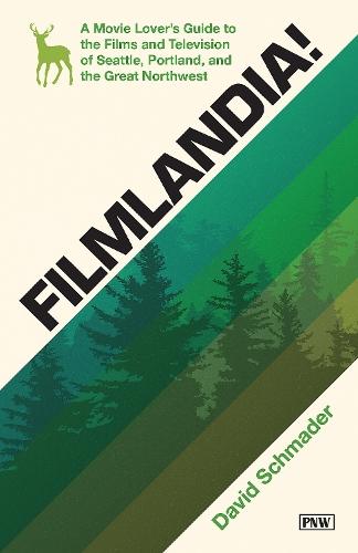 Filmlandia!: A Movie Lover's Guide to the Films and Television of Seattle, Portland, and the Great Northwest  by David Schmader at Abbey's Bookshop, 