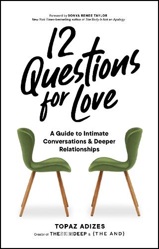 12 Questions for Love: A Guide to Intimate Conversations and Deeper Relationships  by Topaz Adizes at Abbey's Bookshop, 
