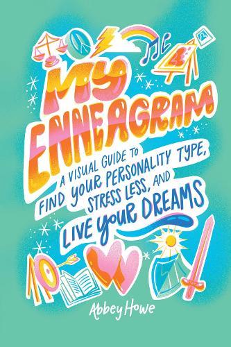My Enneagram: A Visual Guide to Find Your Personality Type, Stress Less, and Live Your Dreams  by Abbey Howe at Abbey's Bookshop, 