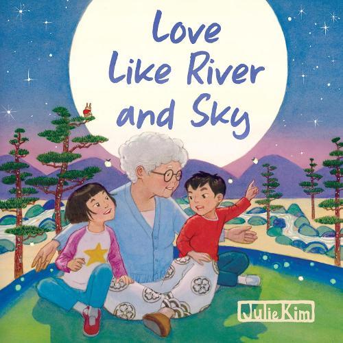 Love Like River and Sky: A Grandma Loves You Book  by Julie Kim at Abbey's Bookshop, 