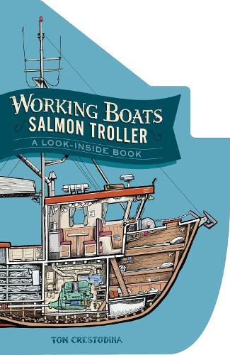 Working Boats: Salmon Troller: A Boat-Shaped Look-Inside Board Book for Toddlers  by Tom Crestodina at Abbey's Bookshop, 