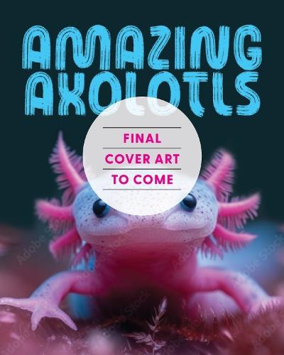 Amazing Axolotls: An Activity Book for Kids with Coloring, Mazes, Crosswords, and More  by Little Bigfoot at Abbey's Bookshop, 