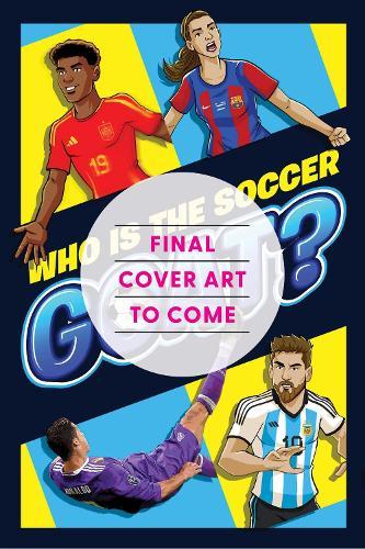 The Greatest Soccer Player of All Time: Thrilling Profiles of 12 Iconic Athletes  Who Is Your GOAT?  by Little Bigfoot at Abbey's Bookshop, 
