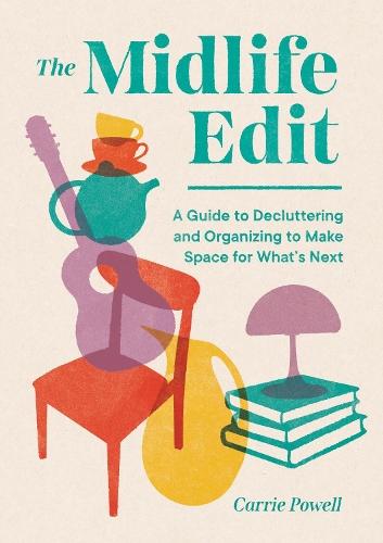 The Midlife Edit: A Guide to Decluttering and Organizing to Make Space for What's Next  by Carrie Powell at Abbey's Bookshop, 
