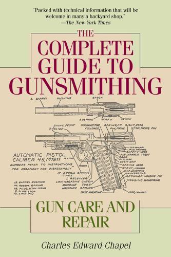 The Complete Guide to Gunsmithing: Gun Care and Repair  by Charles Edward Chapel at Abbey's Bookshop, 